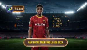 Cầu thủ trẻ triển vọng La Liga 2025