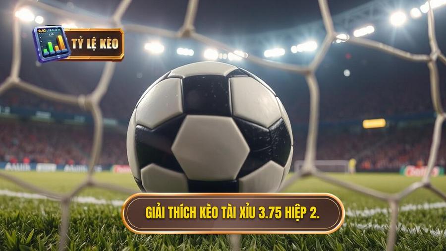 Hiểu rõ về Kèo tài xỉu 3.75 hiệp 2 là gì?